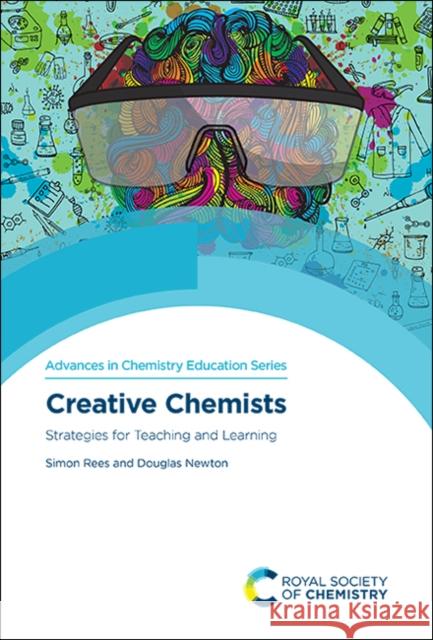 Creative Chemists: Strategies for Teaching and Learning Simon Rees Douglas Newton 9781788015110 Royal Society of Chemistry - książka