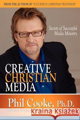 Creative Christian Media Phil Cooke (Cardiff University, UK) 9781600346002 Xulon Press - książka