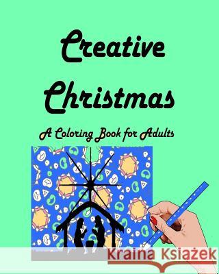 Creative Christmas: A Coloring Book for Adults I. Nita Color 9781519637024 Createspace Independent Publishing Platform - książka