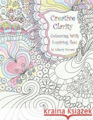 Creative Clarity - Colouring with Inspiring Text Liberty Forrest 9781988058085 Manor House Publishing Inc. - książka