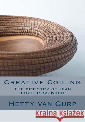 Creative Coiling: The Artistry of Jean Poythress Koon Hetty Va Jean Poythres 9781511737166 Createspace - książka