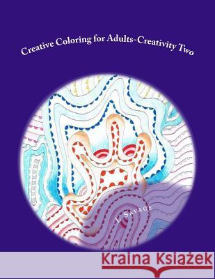 Creative Coloring for Adults-Creativity Two L. Savage 9781545033692 Createspace Independent Publishing Platform - książka