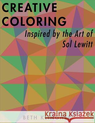 Creative Coloring Inspired by the Art of Sol LeWitt Klingher, Beth 9781546908500 Createspace Independent Publishing Platform - książka