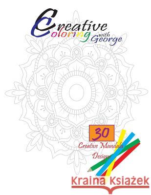 Creative Coloring with George: Mandala 2 George Cutler 9781542583978 Createspace Independent Publishing Platform - książka