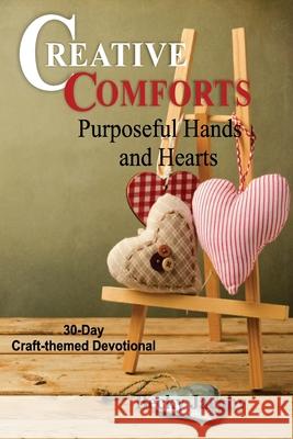 Creative Comforts: Artful Hands and Hearts Becky Jacoby 9781508954729 Createspace Independent Publishing Platform - książka