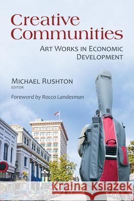 Creative Communities: Art Works in Economic Development Rushton, Michael 9780815724735 Brookings Institution Press - książka