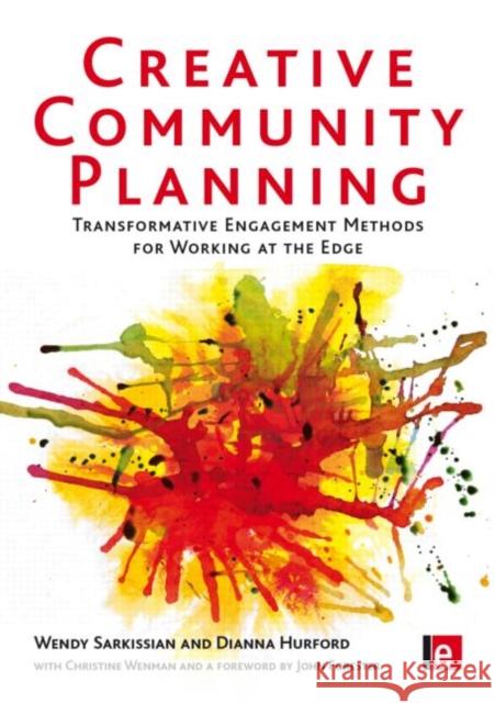 Creative Community Planning: Transformative Engagement Methods for Working at the Edge Sarkissian, Wendy 9781844077038 EARTHSCAN LTD - książka