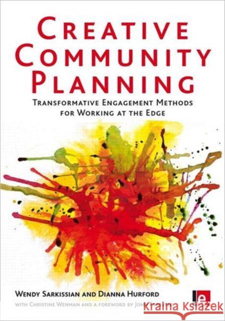 Creative Community Planning: Transformative Engagement Methods for Working at the Edge Sarkissian, Wendy 9781844078462 Earthscan Publications - książka