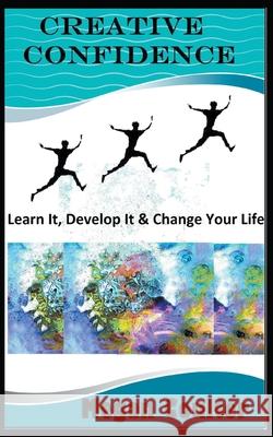 Creative Confidence: Learn It, Develop It & Change Your Life Megan Coulter 9781393886426 Draft2digital - książka