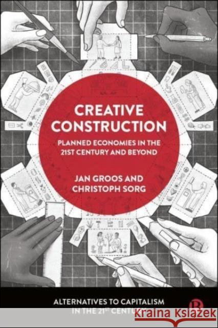 Creative Construction: Democratic Planning in the 21st Century and Beyond Jan Groos Christoph Sorg 9781529235128 Bristol University Press - książka