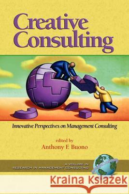 Creative Consulting: Innovative Perspectives on Management Consulting (PB) Buono, Anthony F. 9781593112400 Information Age Publishing - książka