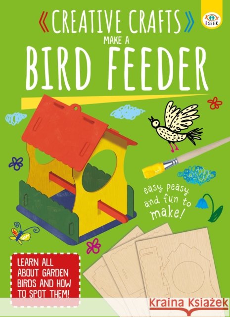 Creative Crafts: Make Your Own Birdfeeder Toni Stemp 9781915995643 iSeek Ltd - książka
