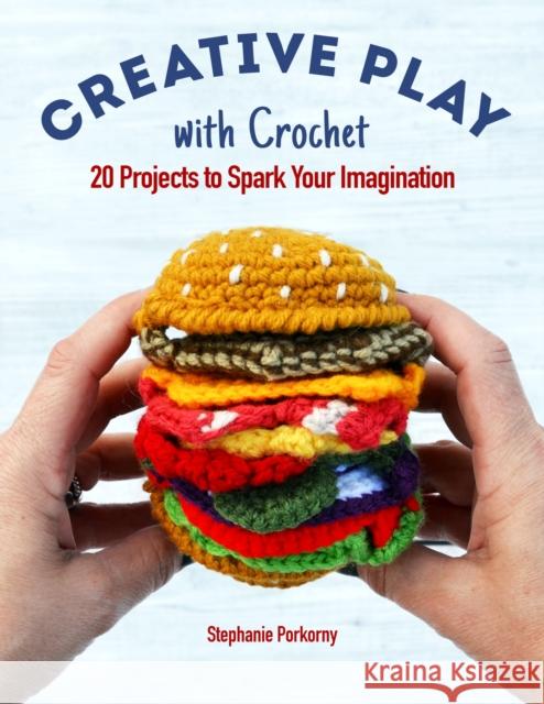 Creative Crochet Projects: 12 Playful Projects for Beginners and Beyond Stephanie Pokorny 9781947163638 Landauer Publishing - książka