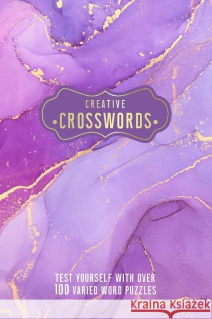 Creative Crosswords: Test Yourself with over 100 Varied Word Puzzles Welbeck 9781787399051 Headline Publishing Group - książka