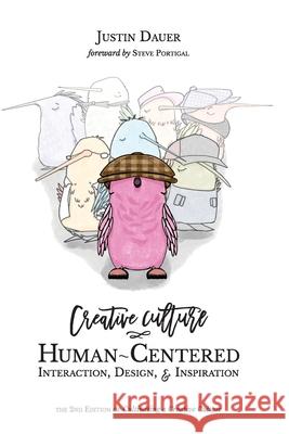 Creative Culture: Human-Centered Interaction, Design, & Inspiration Justin Dauer 9781733445023 Lead Hand Books - książka