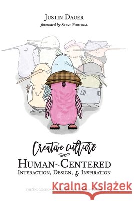 Creative Culture: Human-Centered Interaction, Design, & Inspiration Justin Dauer 9781733445023 Lead Hand Books - książka