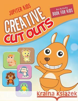 Creative Cut Outs: An Activity Book for Kids Jupiter Kids 9781683261087 Jupiter Kids - książka