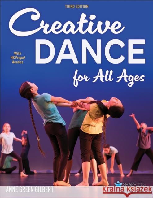 Creative Dance for All Ages Anne Green Gilbert 9781718236844 Human Kinetics Publishers - książka