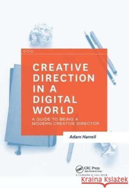 Creative Direction in a Digital World: A Guide to Being a Modern Creative Director Adam Harrell 9781138433731 CRC Press - książka