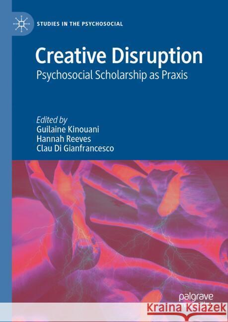 Creative Disruption: Psychosocial Scholarship as PRAXIS Clau D Guilaine Kinouani Hannah Reeves 9783031636608 Palgrave MacMillan - książka