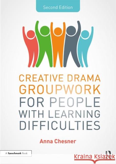 Creative Drama Groupwork for People with Learning Difficulties Anna Chesner 9781138596948 Routledge - książka