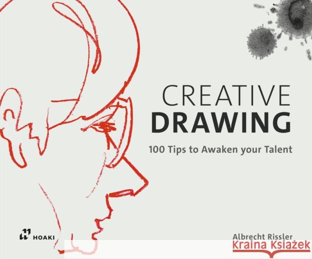 Creative Drawing: 100 Tips to Expand Your Talent Rissler, Albrecht 9788417656119 Hoaki - książka