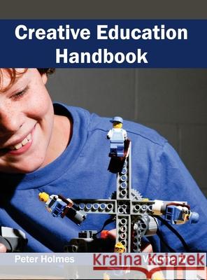 Creative Education Handbook: Volume IV Peter Holmes 9781632401205 Clanrye International - książka