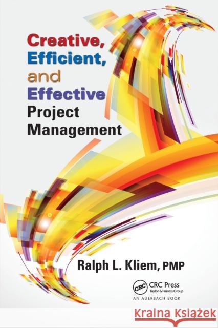 Creative, Efficient, and Effective Project Management Ralph L. Kliem 9780367379339 Auerbach Publications - książka