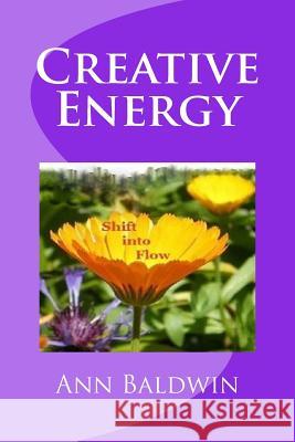 Creative Energy: Shift into Flow Baldwin, Ann 9781508707820 Createspace - książka