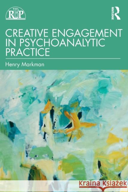 Creative Engagement in Psychoanalytic Practice Henry Markman 9781032077239 Routledge - książka