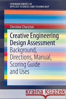 Creative Engineering Design Assessment: Background, Directions, Manual, Scoring Guide and Uses Charyton, Christine 9781447153788 Springer - książka