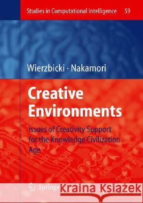 Creative Environments: Issues of Creativity Support for the Knowledge Civilization Age Wierzbicki, Andrzej P. 9783540714668 Springer - książka