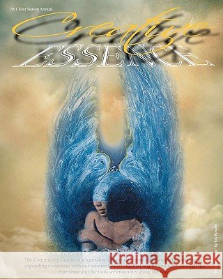 Creative Essence - A Community Connection & Beyond: 2011 Four Season Annual: 2011 Four Season Annual Rita Cannata Patrice Kamins Francesca Giglia 9781456354732 Createspace - książka