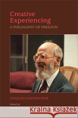 Creative Experiencing: A Philosophy of Freedom Charles Hartshorne Donal W. Viney Jincheol O 9781438436661 State University of New York Press - książka