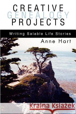 Creative Genealogy Projects: Writing Salable Life Stories Hart, Anne 9780595313051 iUniverse - książka