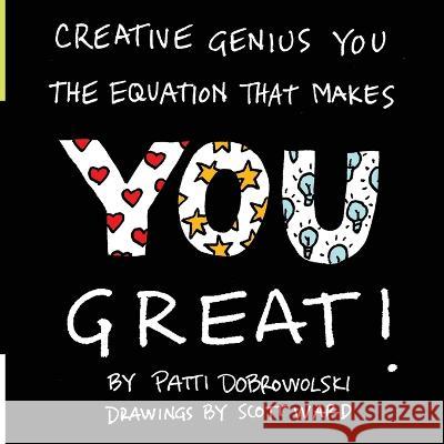 Creative Genius You: The Equation That Makes You Great! Patti Dobrowolski 9780983985679 Creative Genius Press - książka