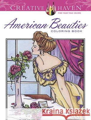 Creative Haven American Beauties Coloring Book Carol Schmidt 9780486782034 Dover Publications - książka