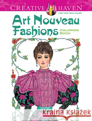 Creative Haven Art Nouveau Fashions Coloring Book Ming-Ju Sun 9780486492117 Dover Publications - książka