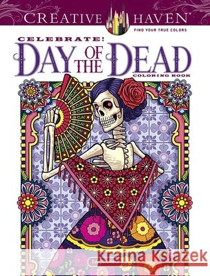 Creative Haven Celebrate! Day of the Dead Coloring Book David Edgerly Chris Edgerly 9780486842806 Dover Publications Inc. - książka