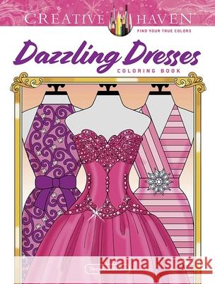 Creative Haven Dazzling Dresses Coloring Book Eileen Rudisill Miller 9780486848525 Dover Publications - książka