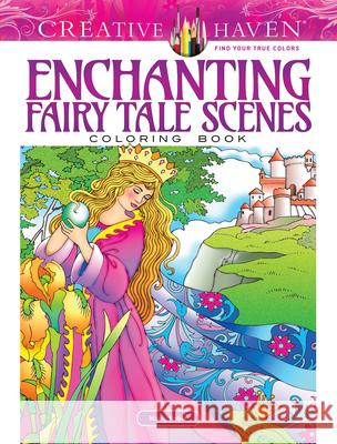Creative Haven Enchanting Fairy Tale Scenes Coloring Book Marty Noble 9780486828084 Dover Publications Inc. - książka