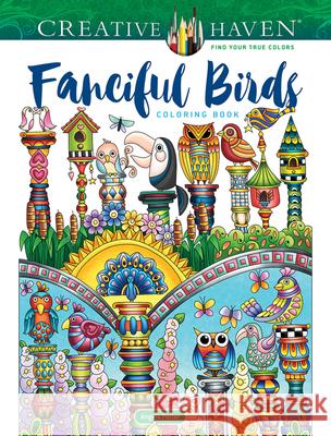 Creative Haven Fanciful Birds Coloring Book Dr Angela Porter 9780486850405 Dover Publications Inc. - książka