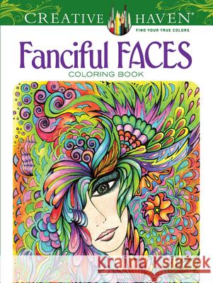 Creative Haven Fanciful Faces Coloring Book Miryam Adatto 9780486779355 Dover Publications - książka