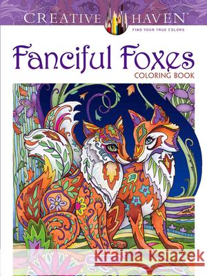 Creative Haven Fanciful Foxes Coloring Book Marjorie Sarnat 9780486806198 Dover Publications - książka