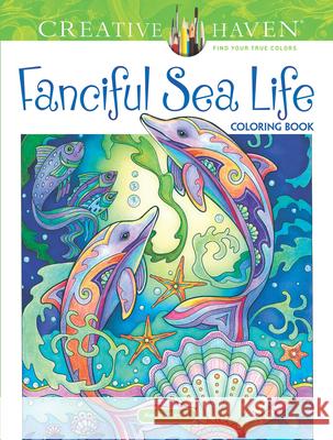 Creative Haven Fanciful Sea Life Coloring Book Marjorie Sarnat 9780486818580 Dover Publications Inc. - książka