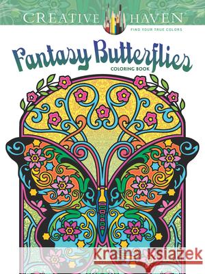 Creative Haven Fantasy Butterflies Coloring Book Marty Noble 9780486807812 Dover Publications - książka