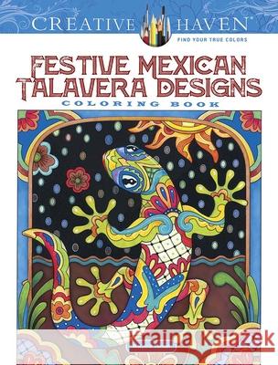 Creative Haven Festive Mexican Talavera Designs Coloring Book Marjorie Sarnat 9780486836782 Dover Publications - książka