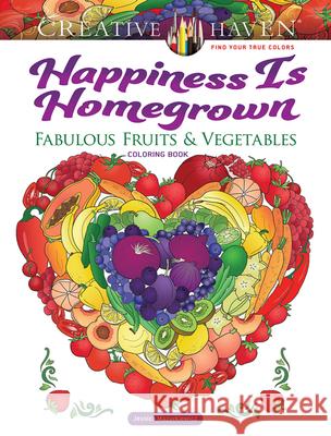 Creative Haven Happiness is Homegrown Coloring Book Jessica Mazurkiewicz 9780486850337 Dover Publications Inc. - książka