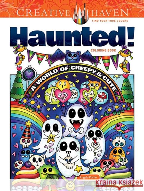 Creative Haven Haunted! Coloring Book: A World of Creepy and Cute Angela Porter 9780486853543 Dover Publications Inc. - książka