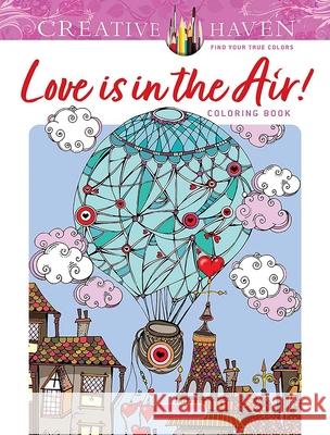 Creative Haven Love is in the Air! Coloring Book Lindsey Boylan 9780486851655 Dover Publications Inc. - książka